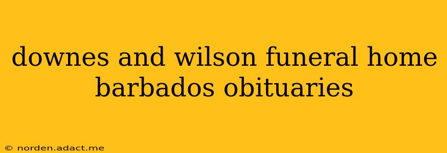 downes and wilson funeral home barbados obituaries