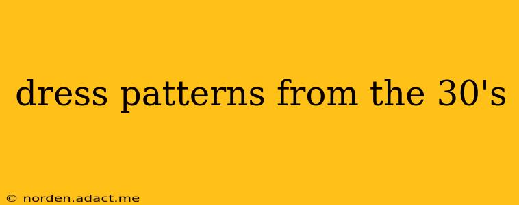 dress patterns from the 30's