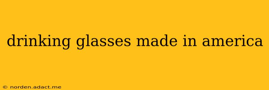 drinking glasses made in america