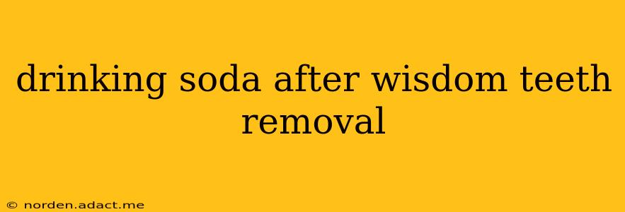 drinking soda after wisdom teeth removal