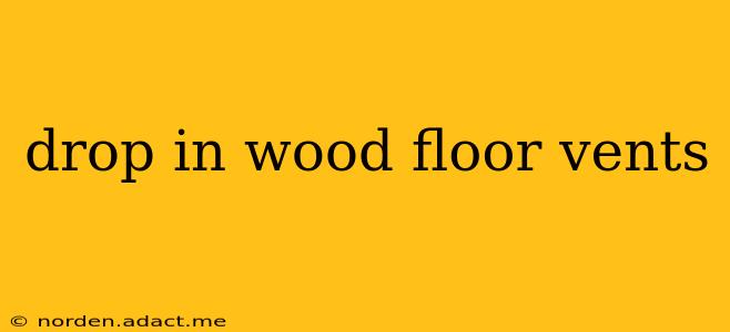 drop in wood floor vents