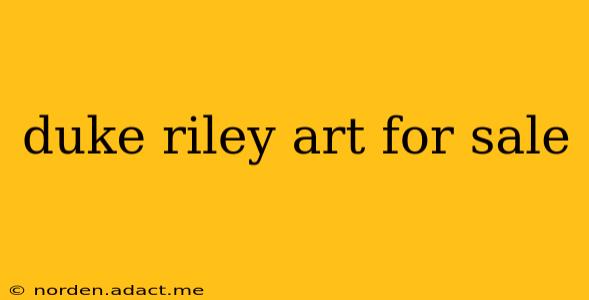 duke riley art for sale