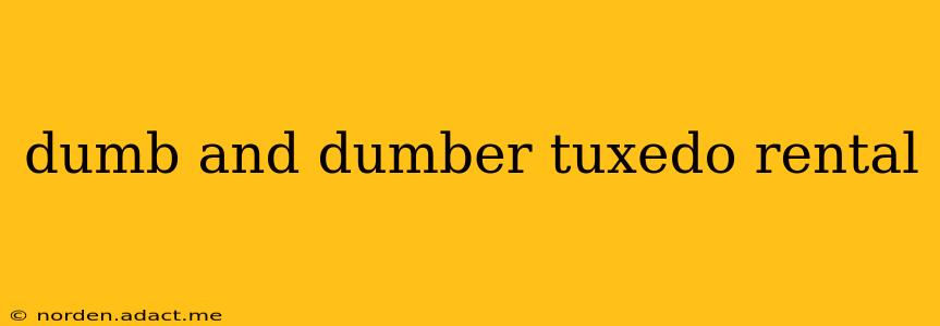 dumb and dumber tuxedo rental