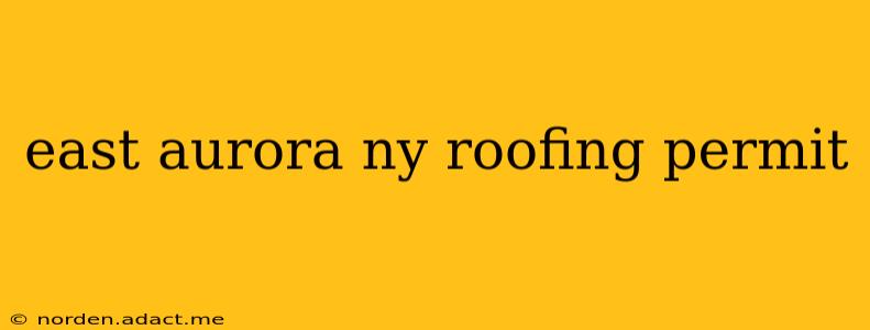 east aurora ny roofing permit
