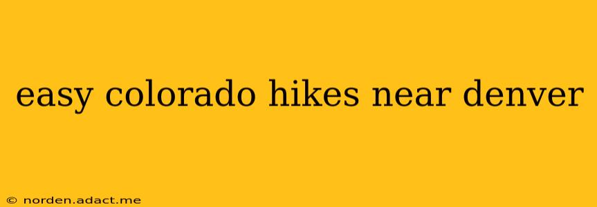 easy colorado hikes near denver