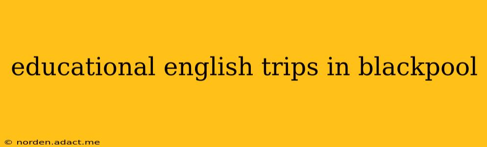 educational english trips in blackpool