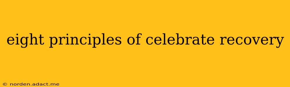 eight principles of celebrate recovery
