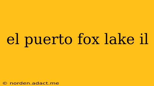 el puerto fox lake il