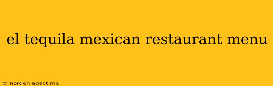 el tequila mexican restaurant menu
