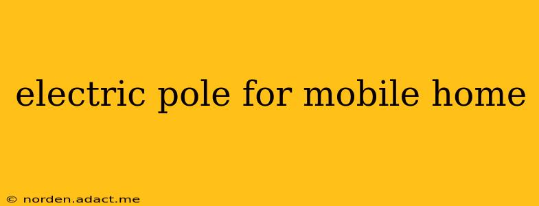 electric pole for mobile home