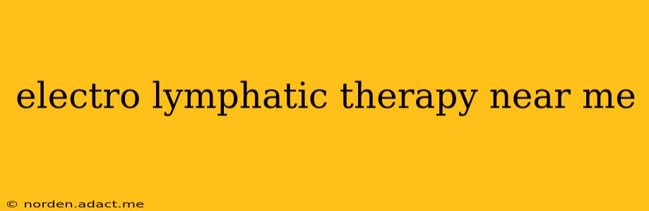 electro lymphatic therapy near me