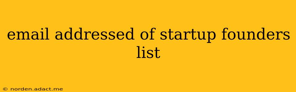 email addressed of startup founders list