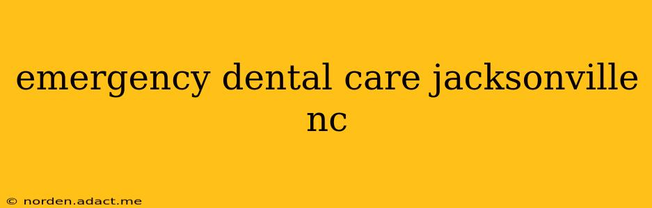 emergency dental care jacksonville nc