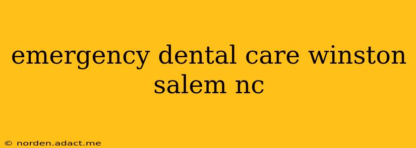 emergency dental care winston salem nc
