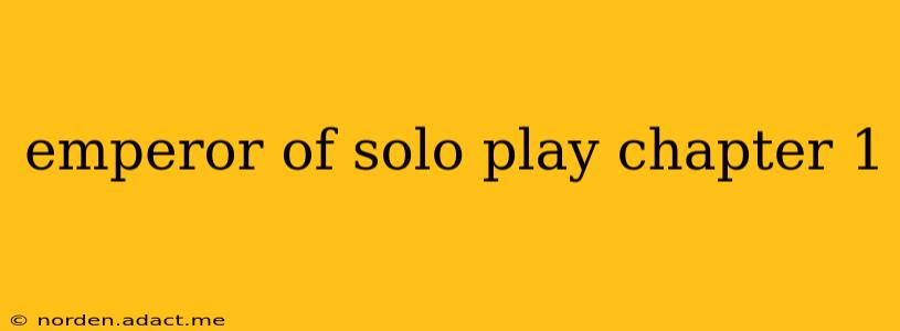 emperor of solo play chapter 1