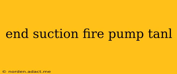 end suction fire pump tanl