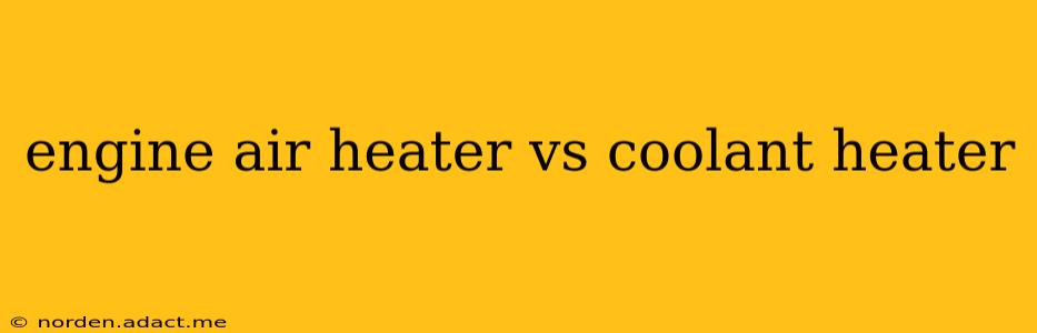 engine air heater vs coolant heater