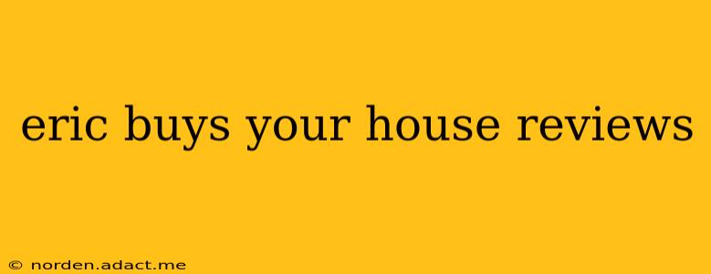 eric buys your house reviews