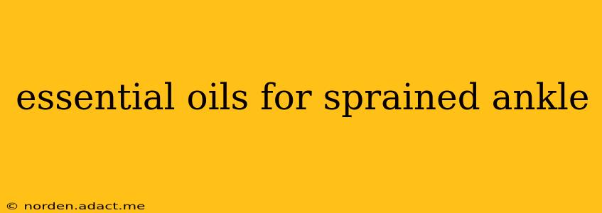essential oils for sprained ankle