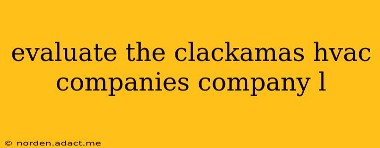 evaluate the clackamas hvac companies company l