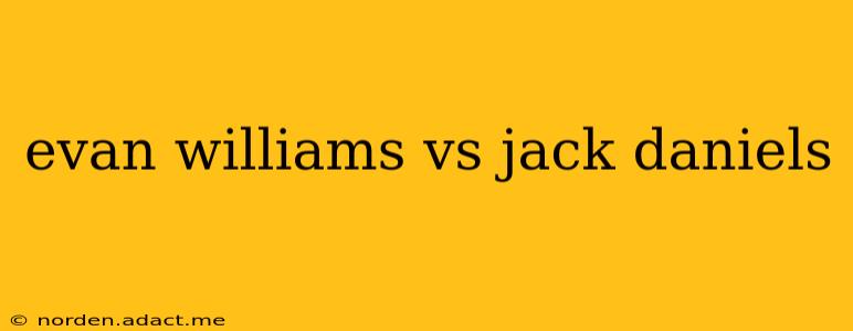 evan williams vs jack daniels