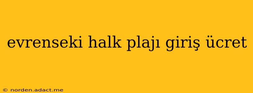 evrenseki halk plajı giriş ücret