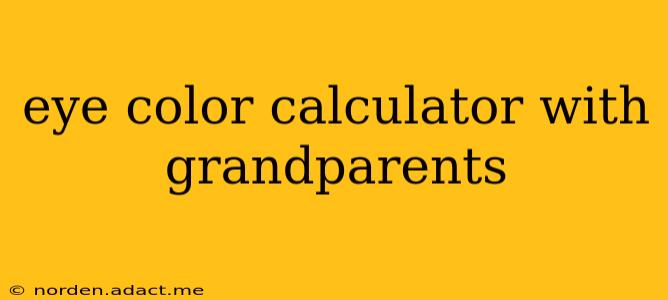 eye color calculator with grandparents