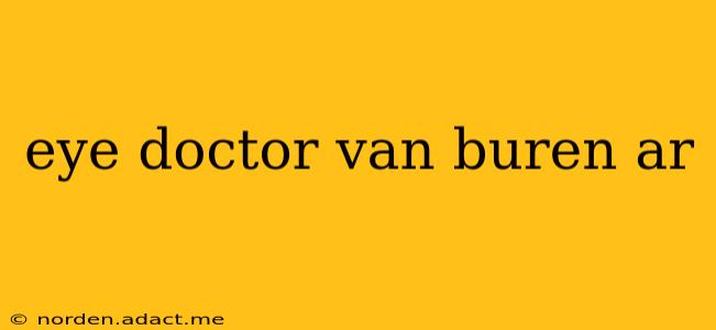 eye doctor van buren ar