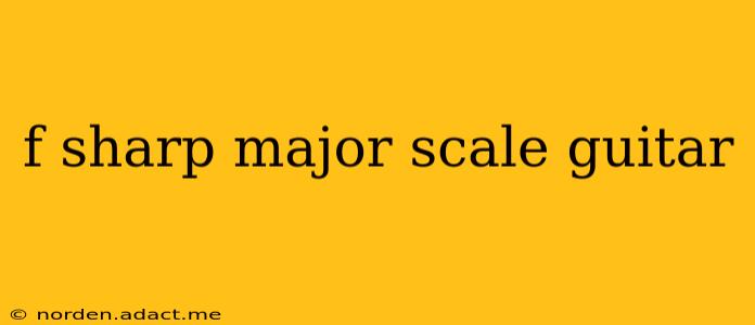 f sharp major scale guitar