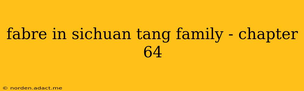 fabre in sichuan tang family - chapter 64