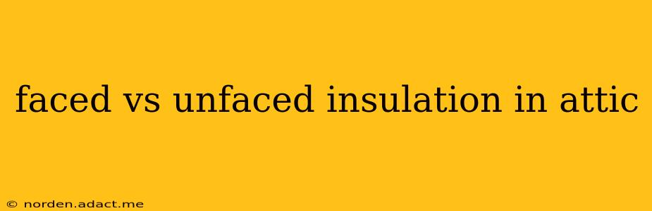 faced vs unfaced insulation in attic