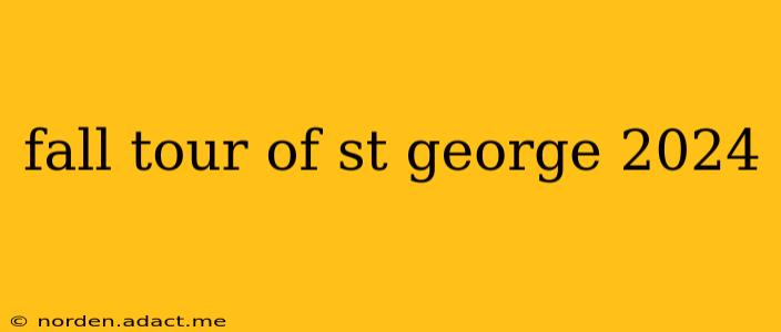 fall tour of st george 2024