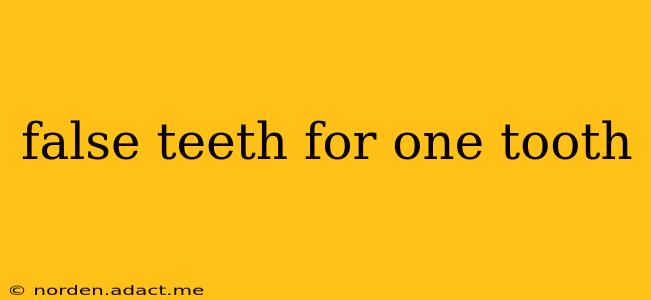 false teeth for one tooth