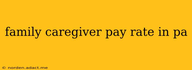 family caregiver pay rate in pa