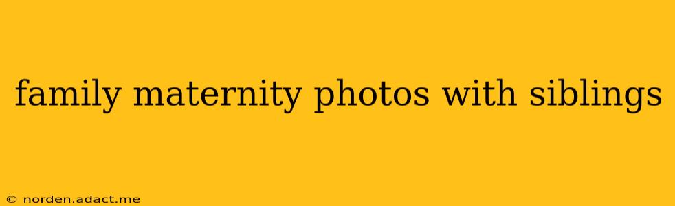 family maternity photos with siblings
