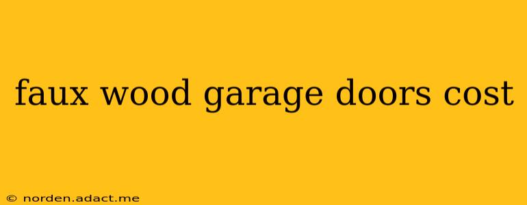 faux wood garage doors cost
