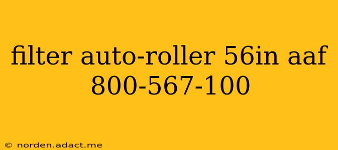 filter auto-roller 56in aaf 800-567-100