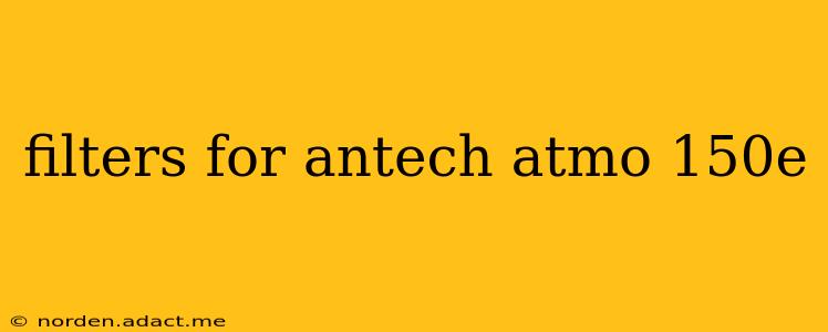 filters for antech atmo 150e