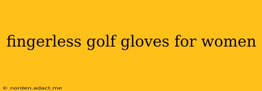 fingerless golf gloves for women