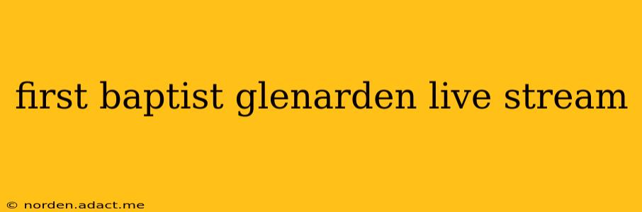 first baptist glenarden live stream
