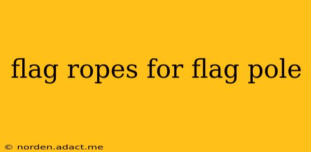 flag ropes for flag pole