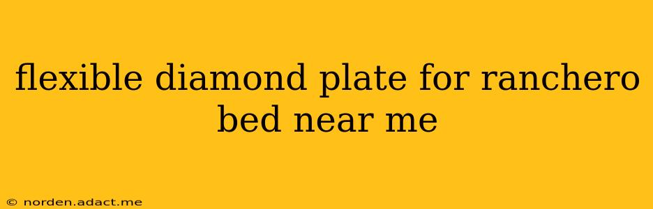 flexible diamond plate for ranchero bed near me