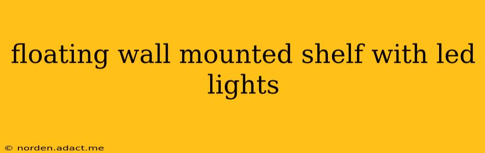 floating wall mounted shelf with led lights