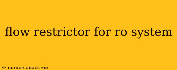 flow restrictor for ro system
