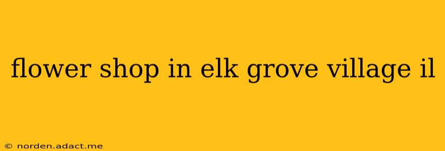 flower shop in elk grove village il