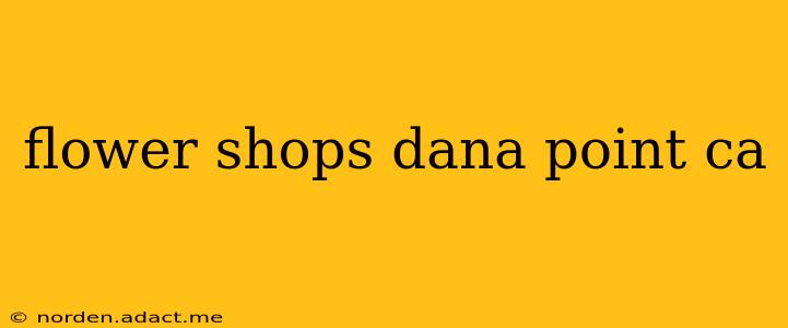 flower shops dana point ca