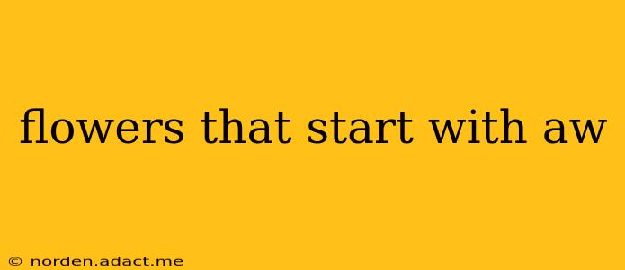 flowers that start with aw