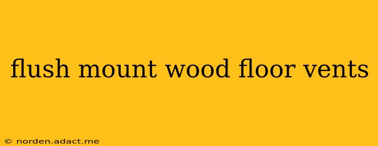 flush mount wood floor vents