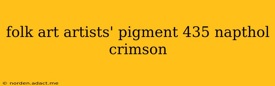 folk art artists' pigment 435 napthol crimson