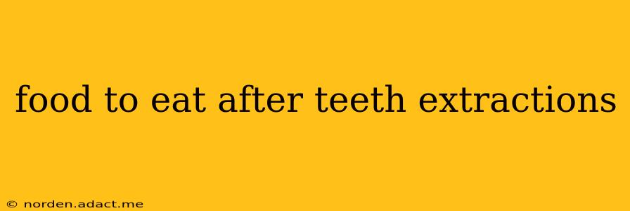 food to eat after teeth extractions